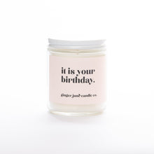 Load image into Gallery viewer, IT IS YOUR BIRTHDAY. • NON TOXIC SOY CANDLE