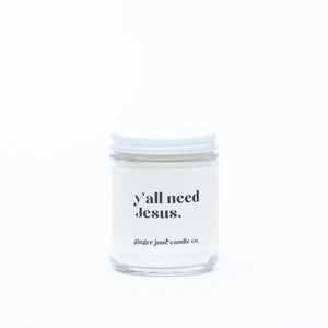 Y'ALL NEED JESUS • Non Toxic Soy Candle