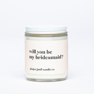 WILL YOU BE MY BRIDESMAID? • Non Toxic Soy Candle
