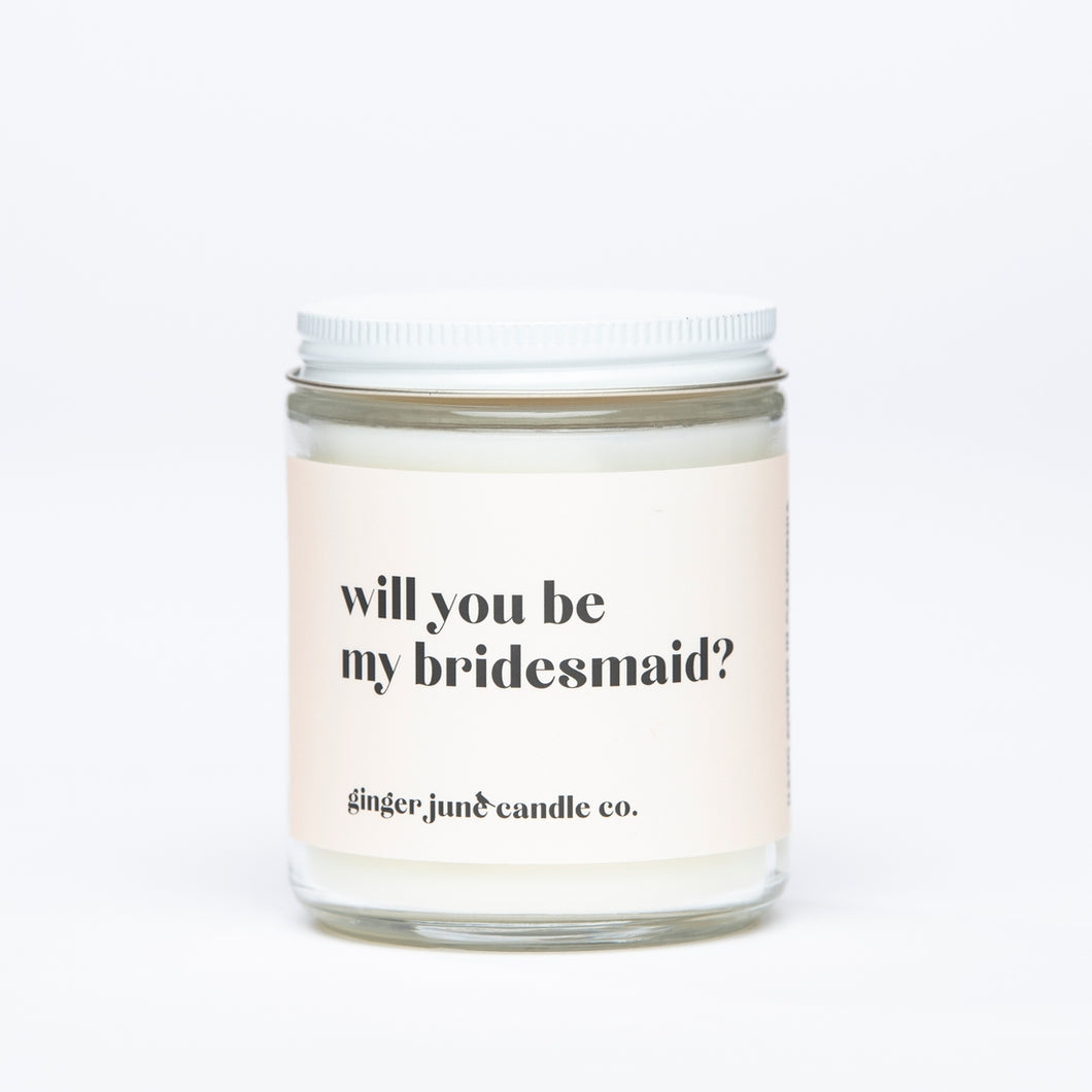 WILL YOU BE MY BRIDESMAID? • Non Toxic Soy Candle