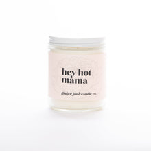 Load image into Gallery viewer, HEY HOT MAMA • Non Toxic Soy Candle

