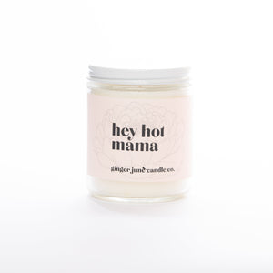 HEY HOT MAMA • Non Toxic Soy Candle