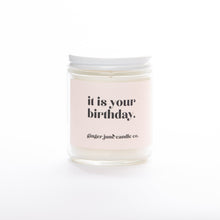 Load image into Gallery viewer, IT IS YOUR BIRTHDAY. • NON TOXIC SOY CANDLE
