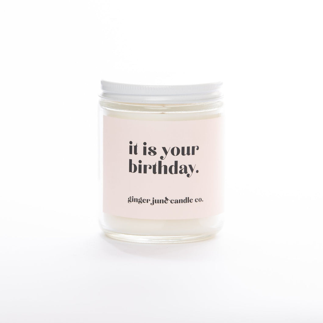 IT IS YOUR BIRTHDAY. • NON TOXIC SOY CANDLE