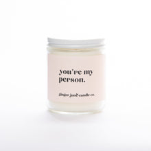 Load image into Gallery viewer, YOU&#39;RE MY PERSON • Non-Toxic Soy Candle
