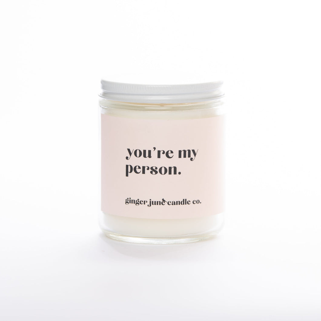 YOU'RE MY PERSON • Non-Toxic Soy Candle